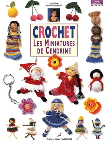 Livrenpoche : Crochet : Les miniatures de Cendrine - Cendrine Armani - Livre