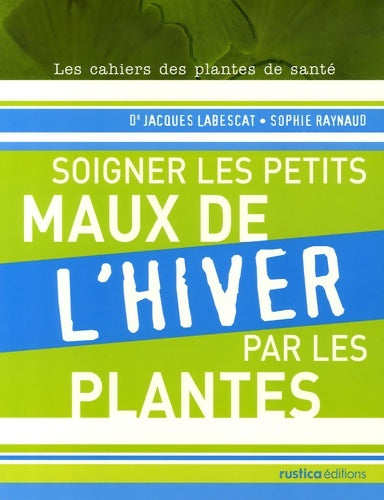 Livrenpoche : Soigner les petits maux de l'hiver par les plantes - Jacques Labescat - Livre