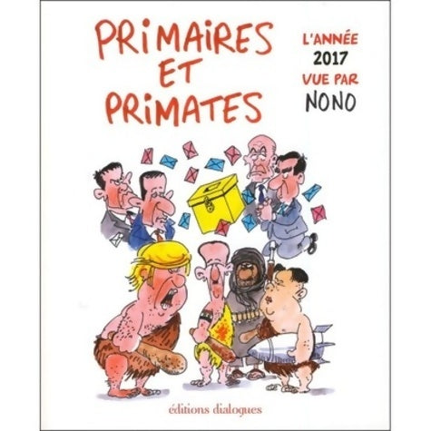 Livrenpoche : Primaires et primates - l'année 2017 vue par nono - Nono - Livre