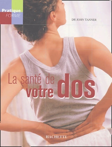 Livrenpoche : La santé de votre dos - John Dr Tanner - Livre