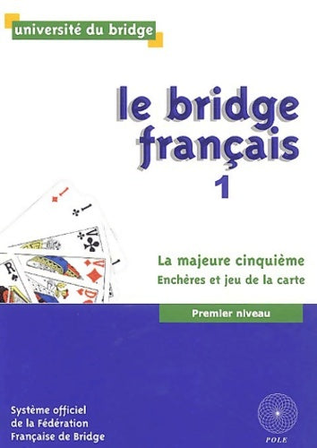 Livrenpoche : Le bridge français. Tome 1. La majeur cinquieme. Encheres et jeu de la carte - Cronier Philippe - Livre