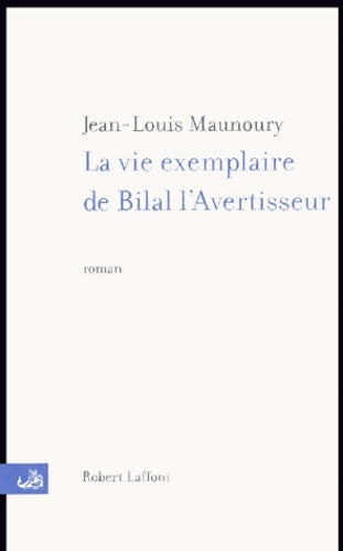 Livrenpoche : La vie exemplaire de bilal l'avertisseur - Jean-Louis Maunoury - Livre