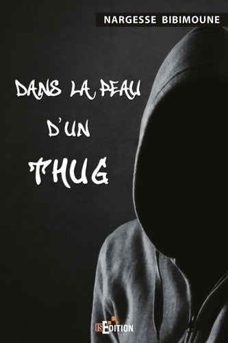 Livrenpoche : Dans la peau d'un thug - Nargesse Bibimoune - Livre