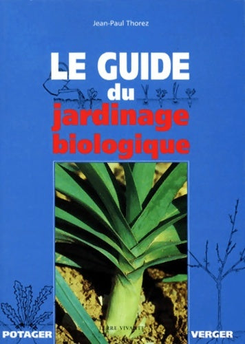 Livrenpoche : Le guide du jardinage biologique - Jean-Paul Thorez - Livre