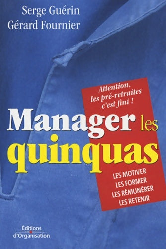 Livrenpoche : Manager les quinquas : Des pistes pour en finir avec une France en pré-retraite - Serge Guérin - Livre
