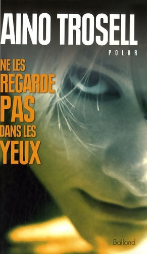 Livrenpoche : Ne les regarde pas dans les yeux - Aino Trosell - Livre