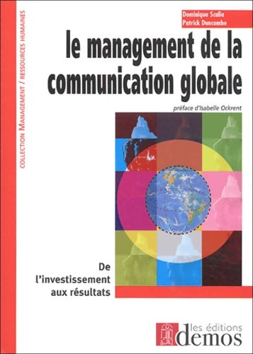Livrenpoche : Le management de la communication globale : De l'investissement aux résultats - Dominique Scalia - Livre