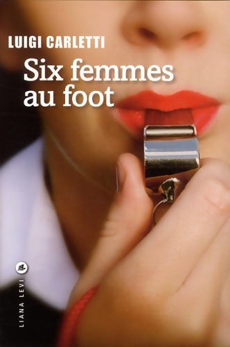 Livrenpoche : Six femmes au foot - Luigi Carletti - Livre