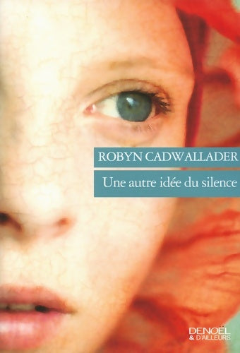 Livrenpoche : Une autre idée du silence - Robyn Cadwallader - Livre