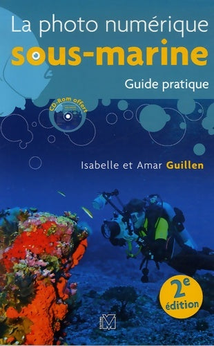 Livrenpoche : La photo numérique sous-marine 2 : Guide pratique - Isabelle Guillen - Livre