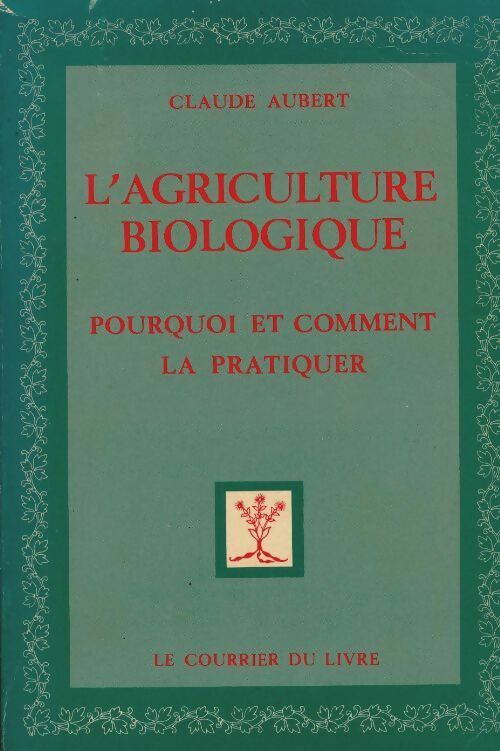 Livrenpoche : L'agriculture biologique : Pourquoi et comment la pratiquer - Claude Aubert - Livre