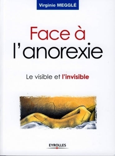 Livrenpoche : Face à l'anorexie : Le visible et l'invisible - Virginie Megglé - Livre