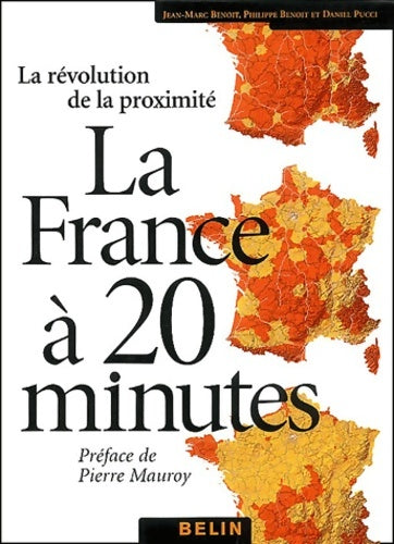 Livrenpoche : La France à 20 minutes : La révolution de la proximité - Jean-Marc Benoit - Livre