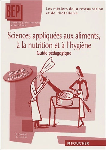 Livrenpoche : Sciences appliquées aux aliments à la nutrition et à l'hygiène : Seconde et terminale BEP des métiers de la restauration et de l'hôtellerie (guide pédagogique) - Antoinette Paccard - Livre