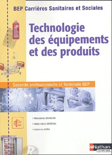 Livrenpoche : Technologie des équipements et des produits seconde professionnelle et terminale BEP : BEP carrières sanitaires et sociales - Mohieddine Boumahdi - Livre