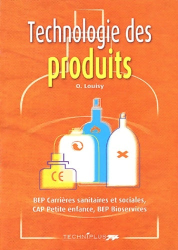 Livrenpoche : Technologie des produits BEP carrières sanitaires et sociales CAP petite enfance BEP bioservices - Odile Louisy-Solbiac - Livre