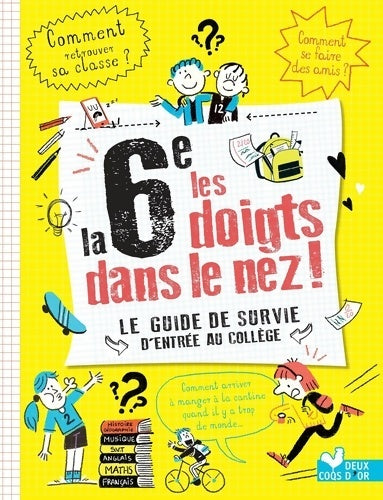Livrenpoche : La 6e les doigts dans le nez ! le guide de survie de l'entrée au collège - Eric Mathivet - Livre