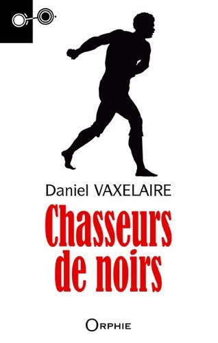 Chasseur de Noirs - Daniel Vaxelaire - Livre