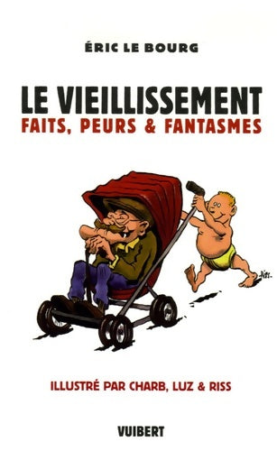 Livrenpoche : Le vieillissement : Faits peurs & fantasmes - Eric Le Bourg - Livre