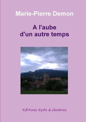 Livrenpoche : A l'aube d'un autre temps - Marie-Pierre Demon - Livre