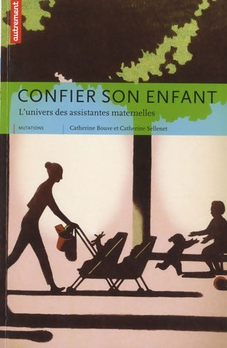 Livrenpoche : Confier son enfant : L'univers des assistantes maternelles - Catherine Bouve - Livre
