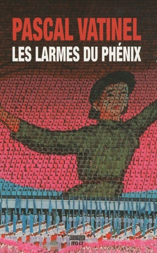 Livrenpoche : Les larmes du phénix - Pascal Vatinel - Livre