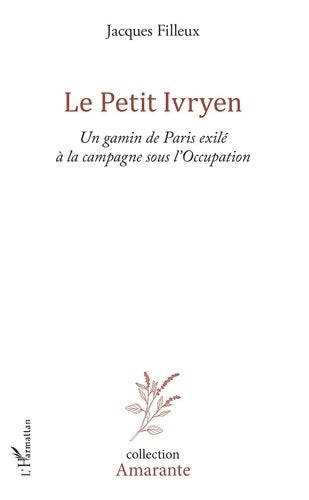 Livrenpoche : Le petit ivryen : Un gamin de Paris exilé à la campagne sous l'occupation - Jacques Filleux - Livre