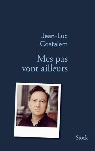 Livrenpoche : Mes pas vont ailleurs - Jean-Luc Coatalem - Livre