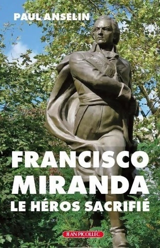 Livrenpoche : Francisco miranda le héros sacrifié - Paul Anselin - Livre