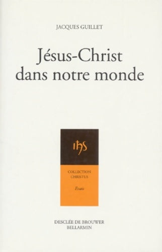 Livrenpoche : Jésus-Christ dans notre monde - Jacques Guillet - Livre