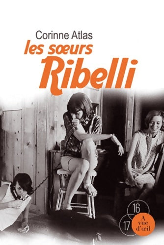 Livrenpoche : Les soeurs Ribelli - Corinne Atlas - Livre