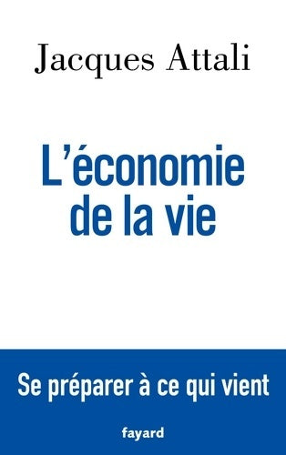 Livrenpoche : L'économie de la vie : Se préparer à ce qui vient - Jacques Attali - Livre