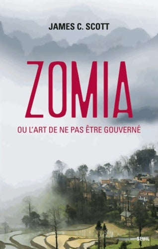 Livrenpoche : Zomia ou l'art de ne pas être gouverné - James C. Scott - Livre
