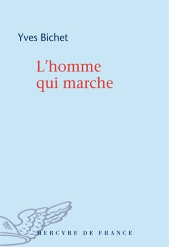 Livrenpoche : L'homme qui marche - Yves Bichet - Livre