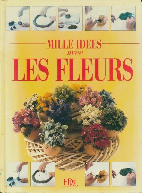 Mille idées avec les fleurs - Collectif -  Eddl GF - Livre