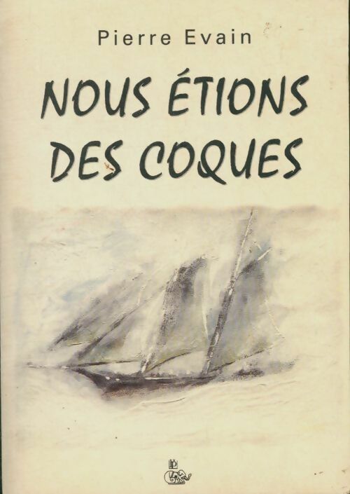 Livrenpoche : Nous étions des coques - Pierre Evain - Livre