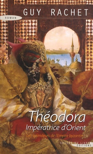 Livrenpoche : Théodora, impératrice d'Orient - Guy Rachet - Livre
