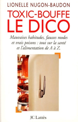 Livrenpoche : Toxic-bouffe. Le dico - Lionelle Nugon-Baudon - Livre