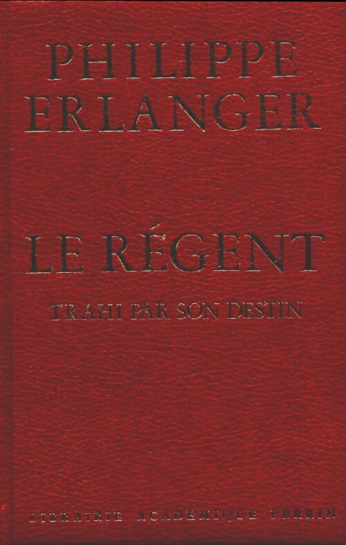 Livrenpoche : Le régent - Philippe Erlanger - Livre