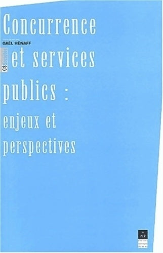 Livrenpoche : Concurrence et services publics : enjeux et perspectivesq - Gaël Hénaff - Livre