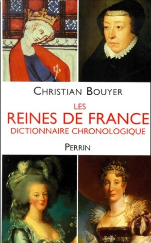 Livrenpoche : Les reines de France. Dictionnaire chronologique - Christian Bouyer - Livre