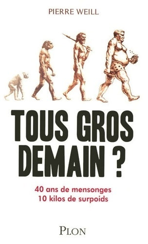 Livrenpoche : Tous gros demain ? 40 ans de mensonges, 10 kilos de surpoids - Pierre Weill - Livre