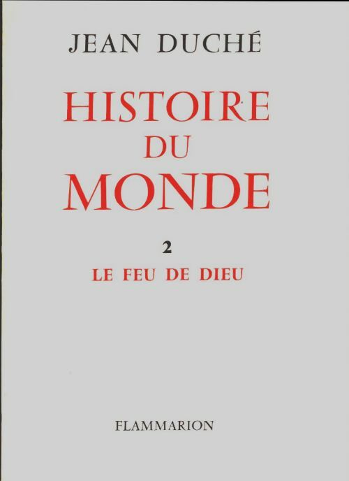 Livrenpoche : Histoire du monde Tome II : Le feu de dieu - Jean Duché - Livre