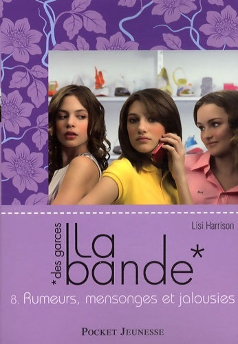 Livrenpoche : La bande des garces Tome II : Rumeurs, mensonges et jalousies - Lisi Harrison - Livre