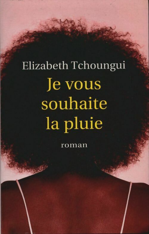 Livrenpoche : Je vous souhaite la pluie - Elizabeth Tchoungui - Livre