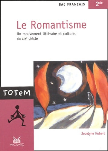 Livrenpoche : Le romantisme bac français Seconde : Un mouvement littéraire et culturel du XIXe siècle - Jocelyne Hubert - Livre