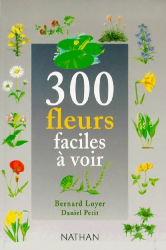300 fleurs faciles a voir - Bernard Loyer - Livre