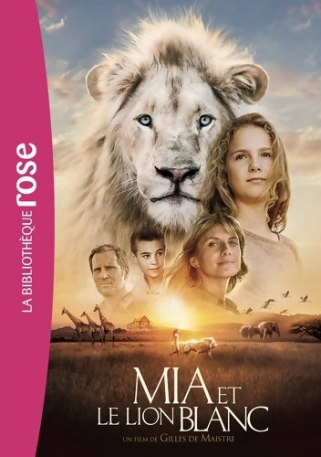 Livrenpoche : Mia et le lion blanc. Le roman du film - Studio Canal - Livre