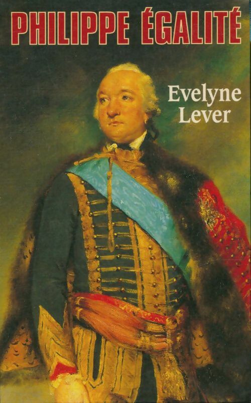 Philippe égalité - Evelyne Lever - Livre