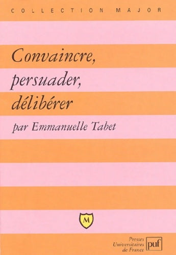 Livrenpoche : Convaincre, persuader, délibérer - Emmanuelle Tabet - Livre
